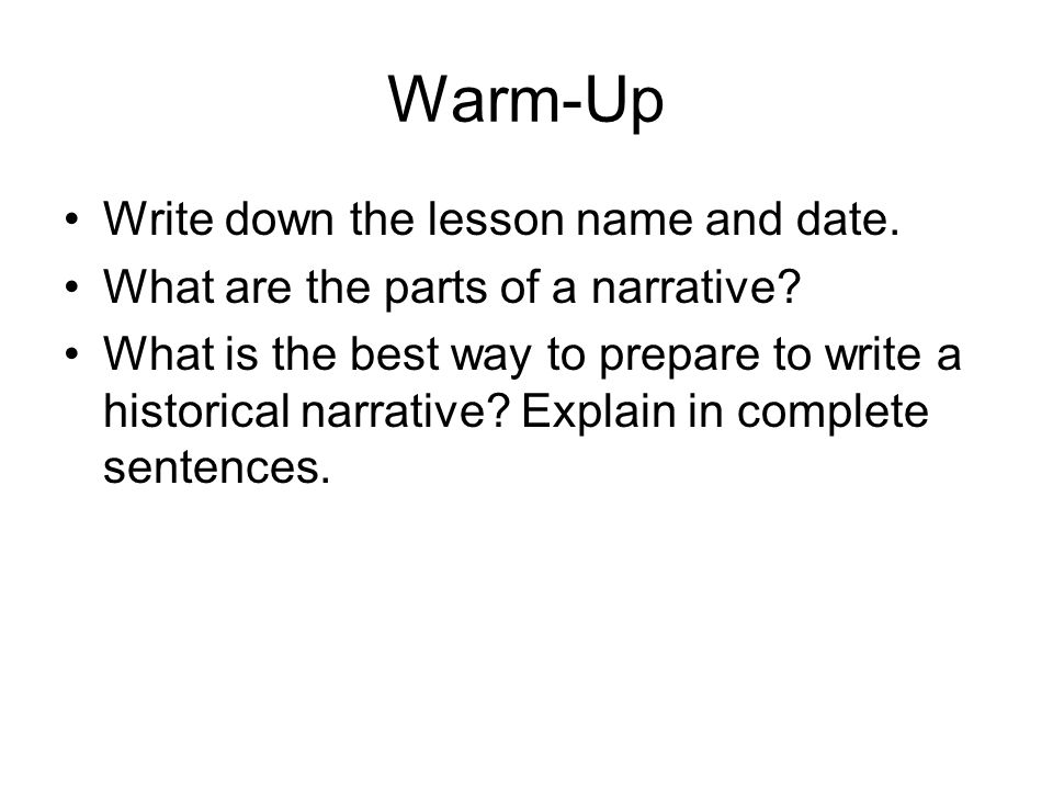 Warm-Up Write down the lesson name and date. What are the parts of a narrative.