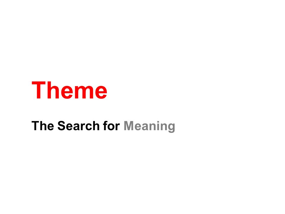 Theme The Search for Meaning