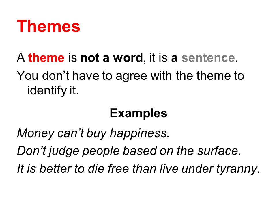 Themes A theme is not a word, it is a sentence.
