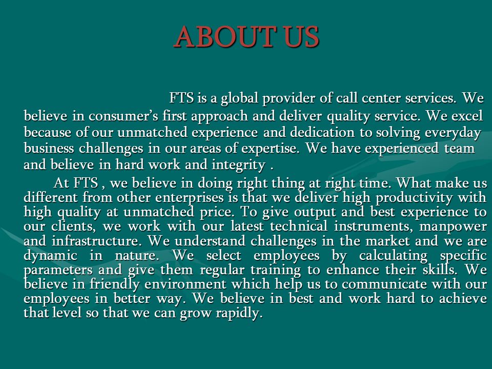 ABOUT US FTS is a global provider of call center services.