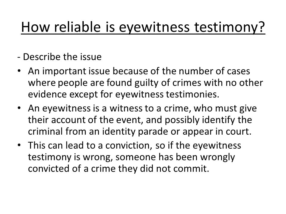 the flaws of eyewitness testimonies in douglas starrs false eyewitnesses As to the reliability of eyewitness accounts, king et al shared scientific studies that explored reliability of memory, including memories of eyewitnesses they cited, among other studies, research undertaken by elizabeth loftus of the univ of washington whose 1979 book “eyewitness testimony” as the most widely available. the flaws of eyewitness testimonies in douglas starrs false eyewitnesses As to the reliability of eyewitness accounts, king et al shared scientific studies that explored reliability of memory, including memories of eyewitnesses they cited, among other studies, research undertaken by elizabeth loftus of the univ of washington whose 1979 book “eyewitness testimony” as the most widely available.