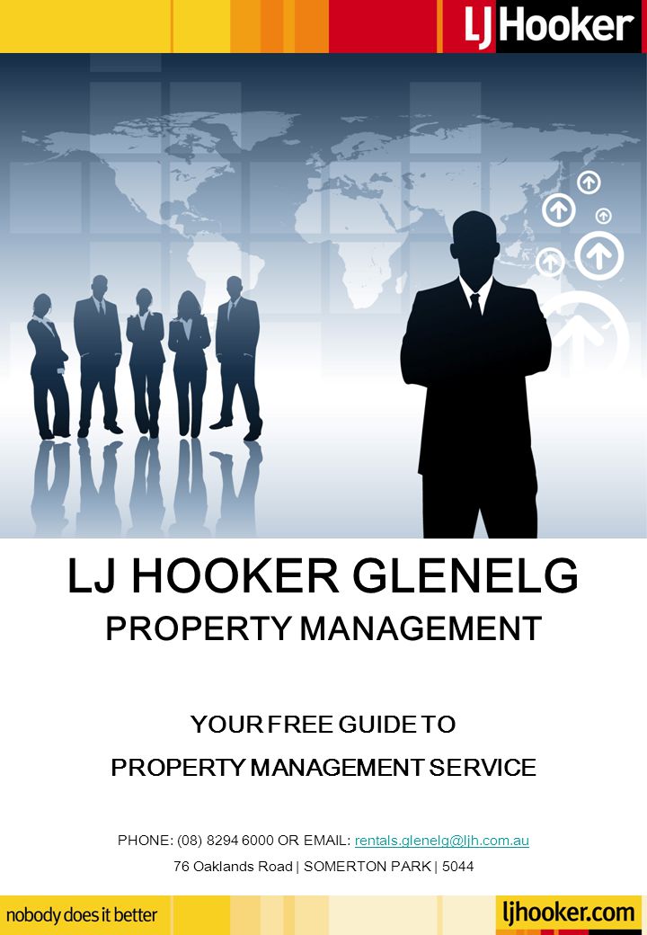 LJ HOOKER GLENELG PROPERTY MANAGEMENT YOUR FREE GUIDE TO PROPERTY MANAGEMENT SERVICE PHONE: (08) OR   76 Oaklands Road | SOMERTON PARK | 5044