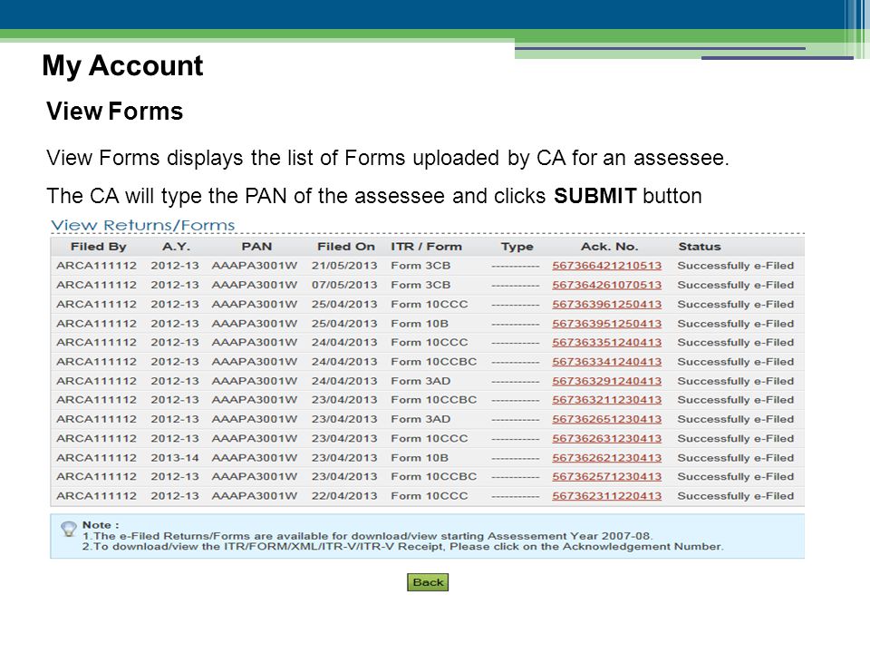 View Forms My Account View Forms displays the list of Forms uploaded by CA for an assessee.