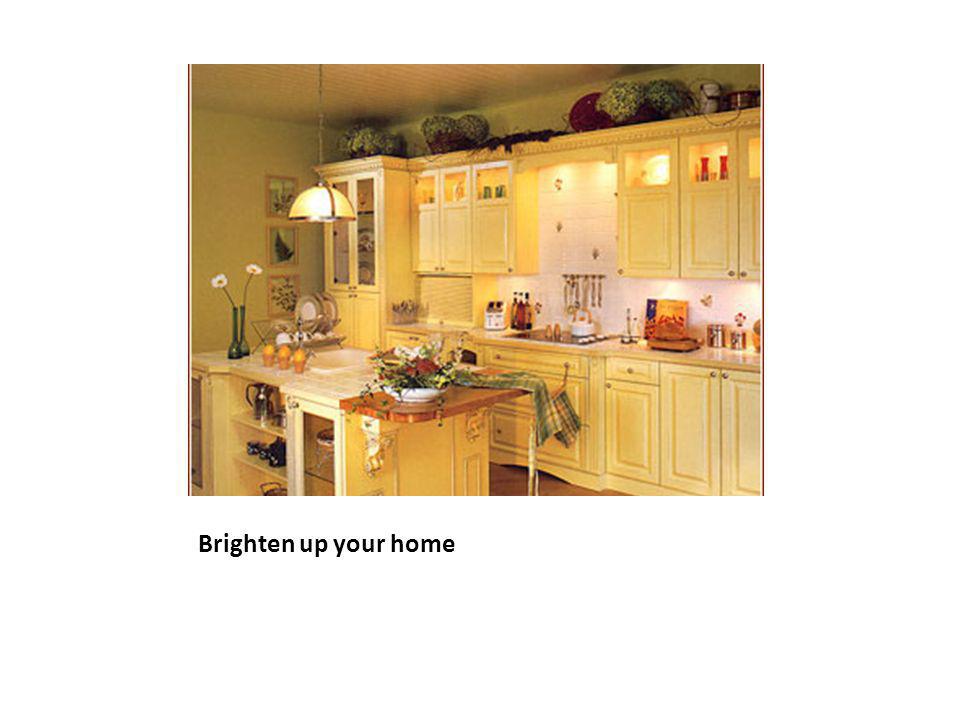 Brighten up your home