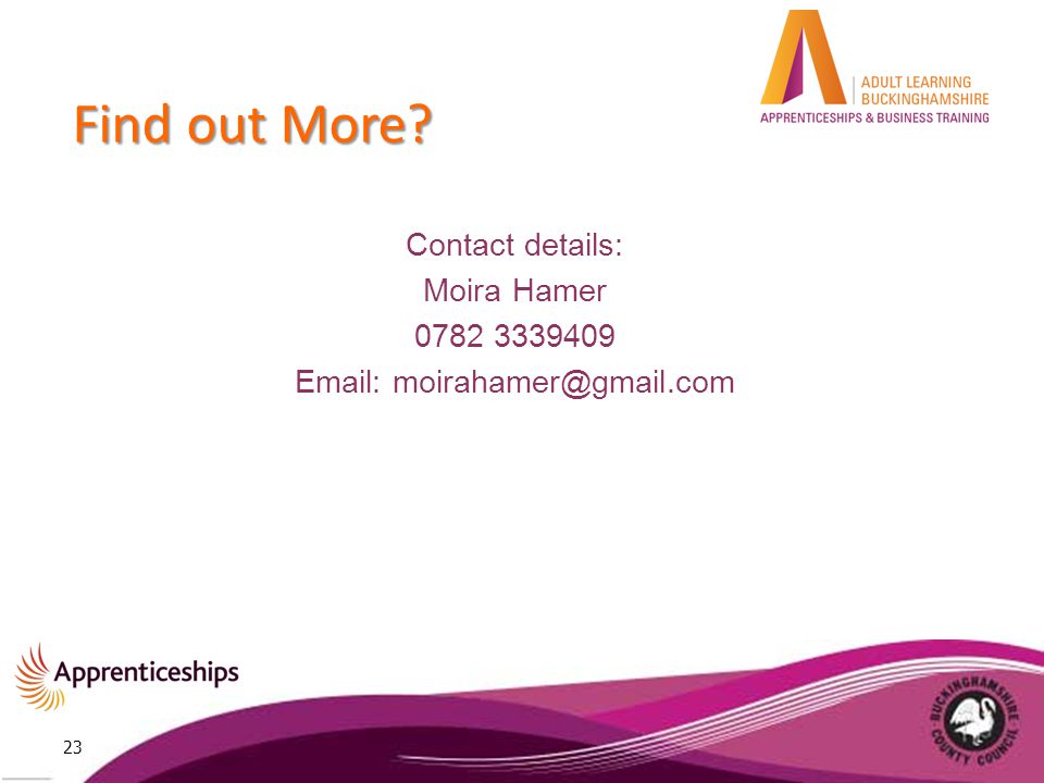 Find out More Contact details: Moira Hamer