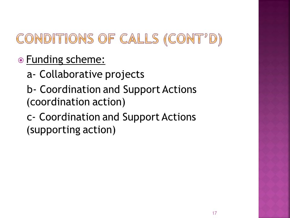  Funding scheme: a- Collaborative projects b- Coordination and Support Actions (coordination action) c- Coordination and Support Actions (supporting action) 17