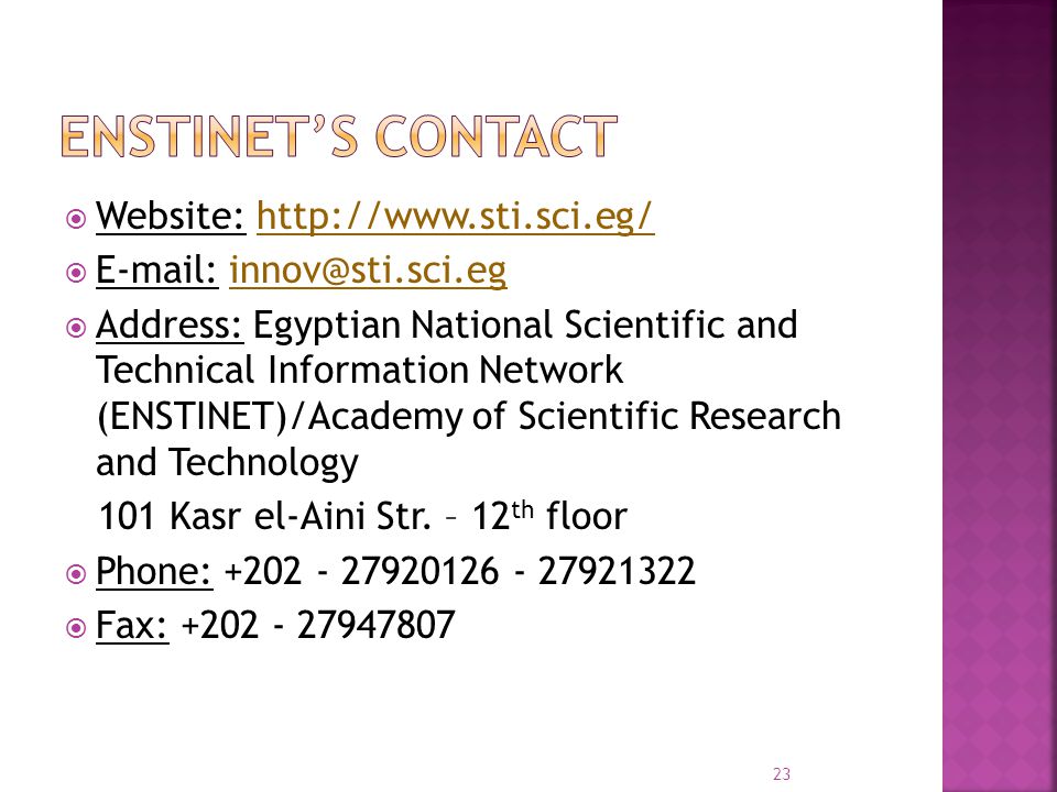  Website:       Address: Egyptian National Scientific and Technical Information Network (ENSTINET)/Academy of Scientific Research and Technology 101 Kasr el-Aini Str.