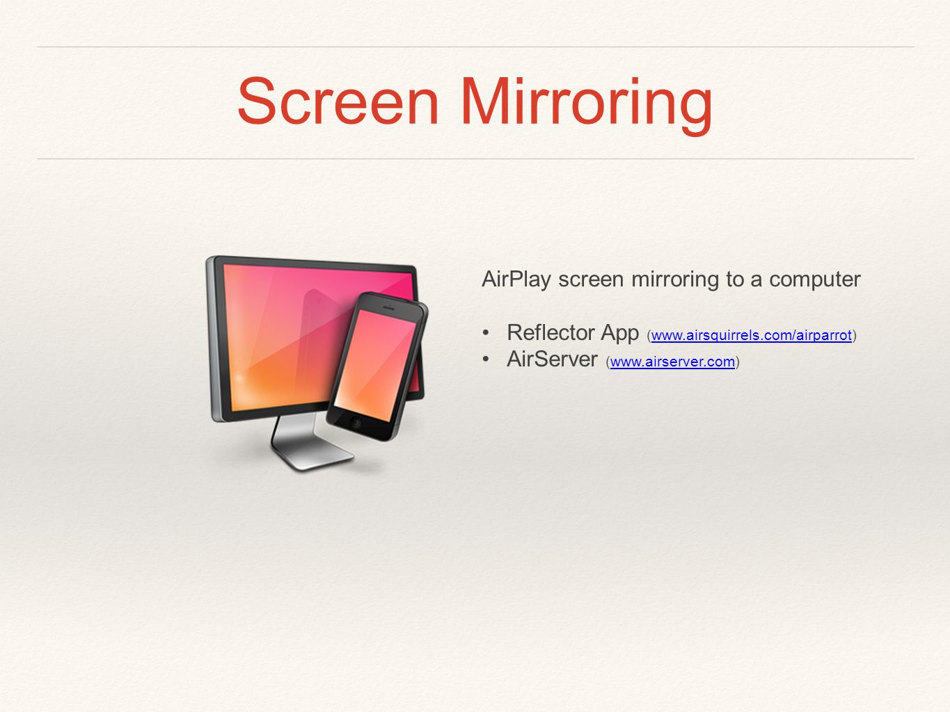 Screen Mirroring AirPlay screen mirroring to a computer Reflector App (  AirServer (