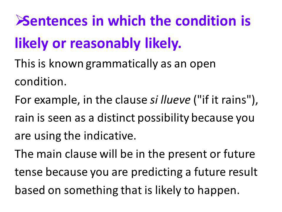  Sentences in which the condition is likely or reasonably likely.
