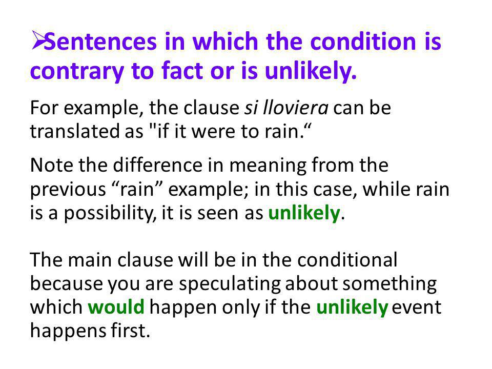  Sentences in which the condition is contrary to fact or is unlikely.