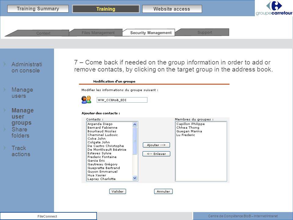 Centre de Compétence BtoB – Internet/Intranet FileConnect 7 – Come back if needed on the group information in order to add or remove contacts, by clicking on the target group in the address book.