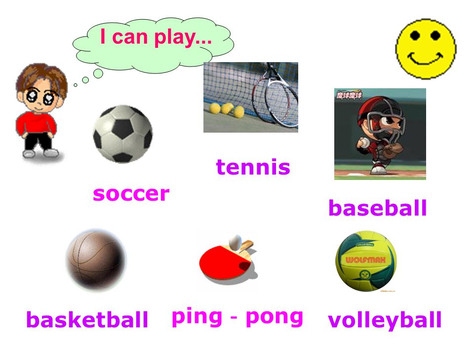 baseball basketballvolleyball tennis soccer ping － pong I can play...