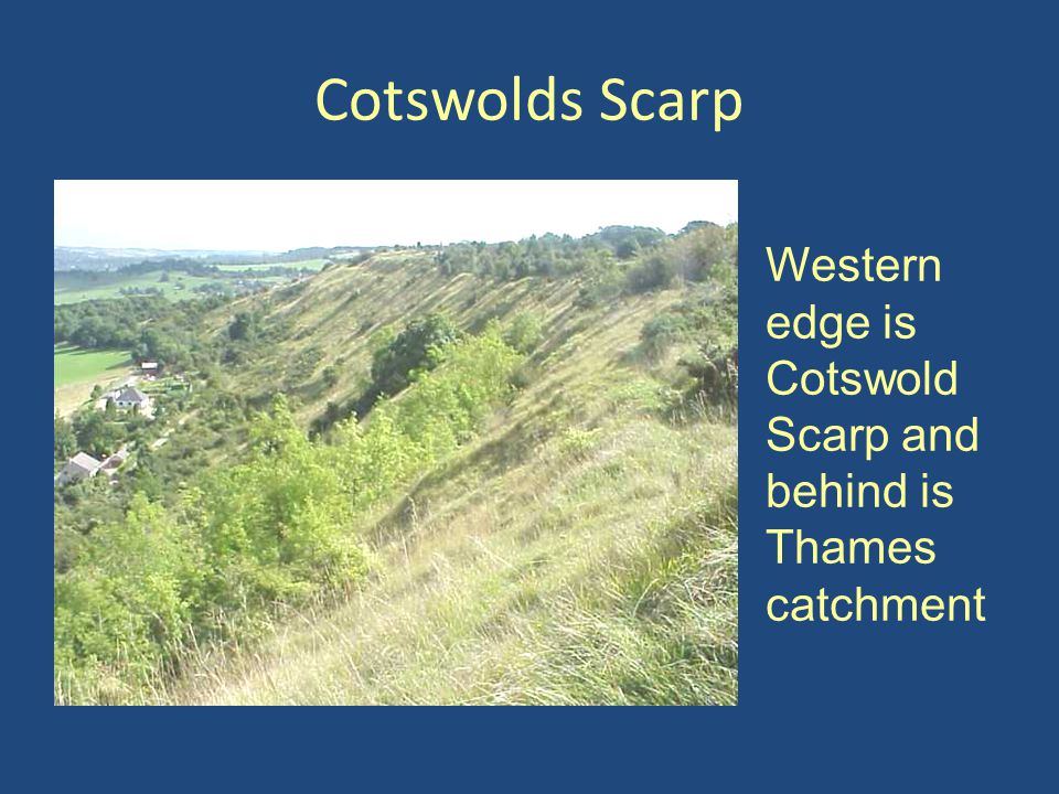 Cotswolds Scarp Western edge is Cotswold Scarp and behind is Thames catchment