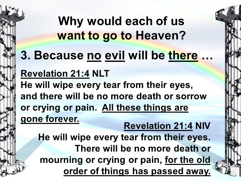 Why would each of us want to go to Heaven.