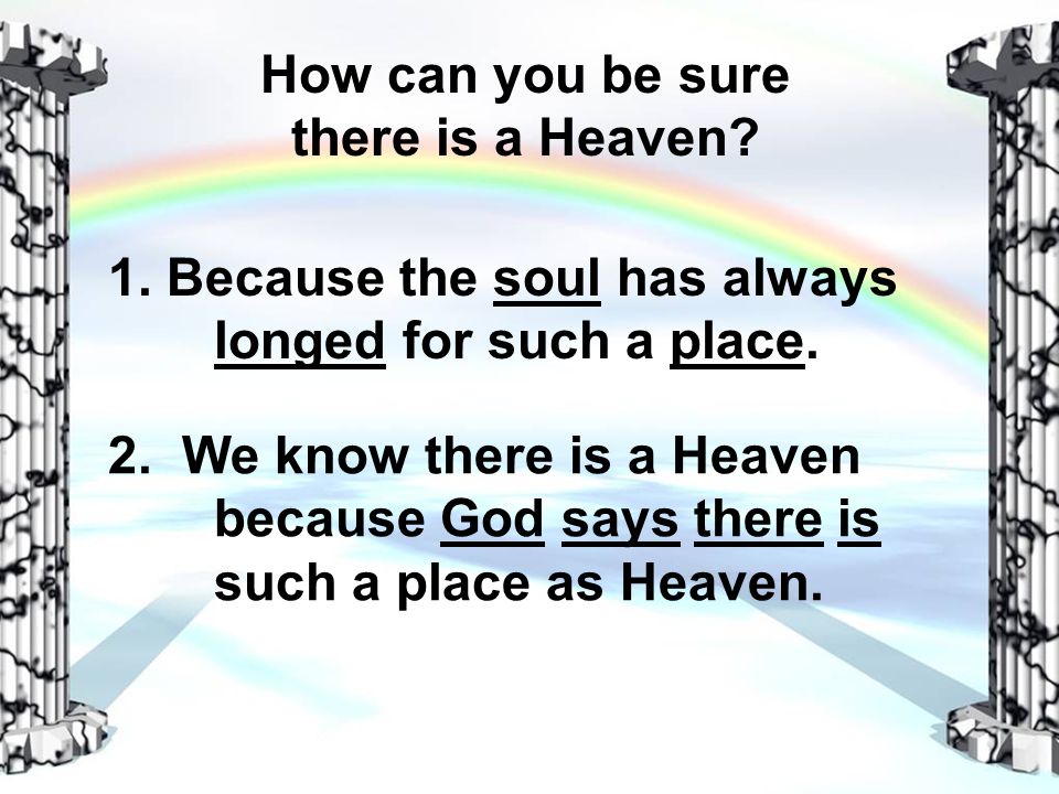 1. Because the soul has always longed for such a place.