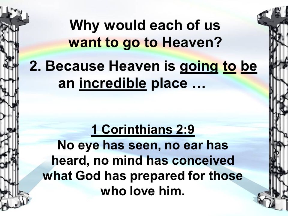 Why would each of us want to go to Heaven. 2.