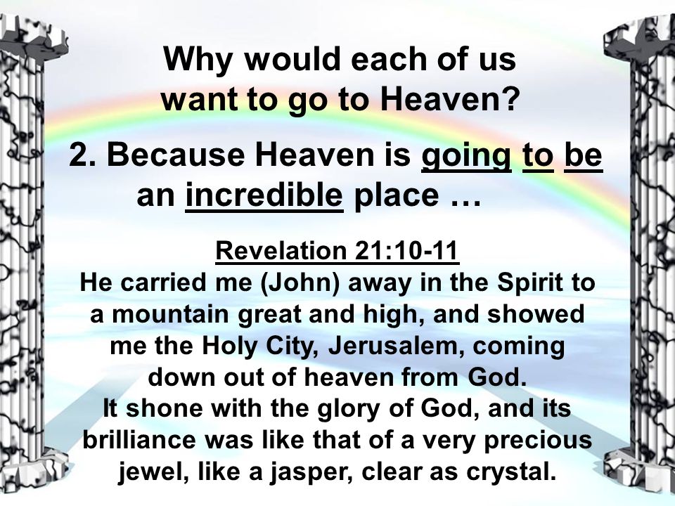 Why would each of us want to go to Heaven.