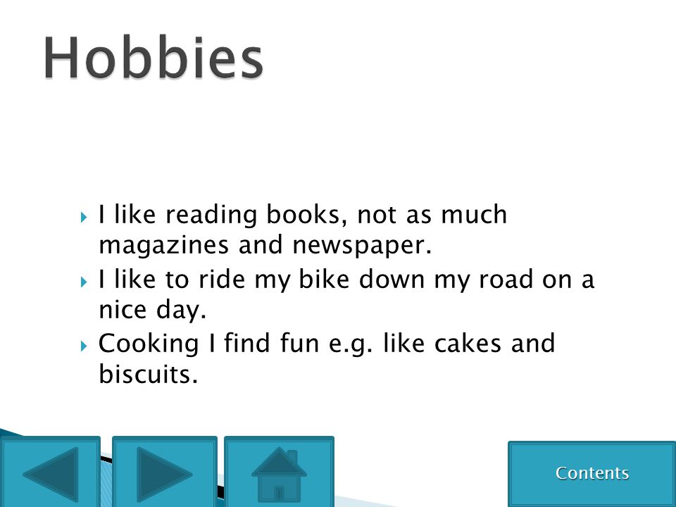  I like reading books, not as much magazines and newspaper.