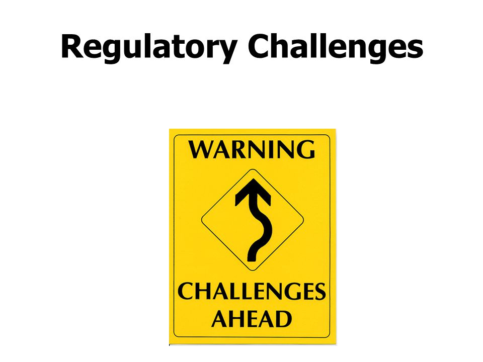 Regulatory Challenges