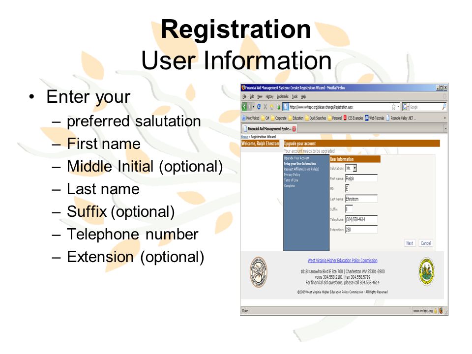Registration User Information Enter your –preferred salutation –First name –Middle Initial (optional) –Last name –Suffix (optional) –Telephone number –Extension (optional)