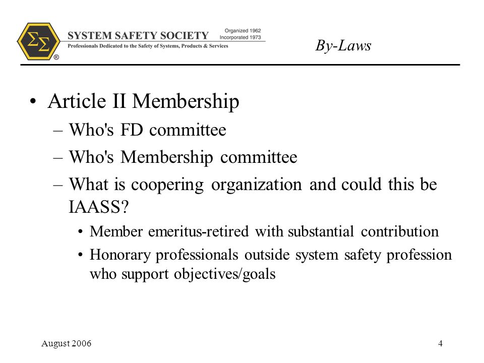 By-Laws August Article II Membership –Who s FD committee –Who s Membership committee –What is coopering organization and could this be IAASS.
