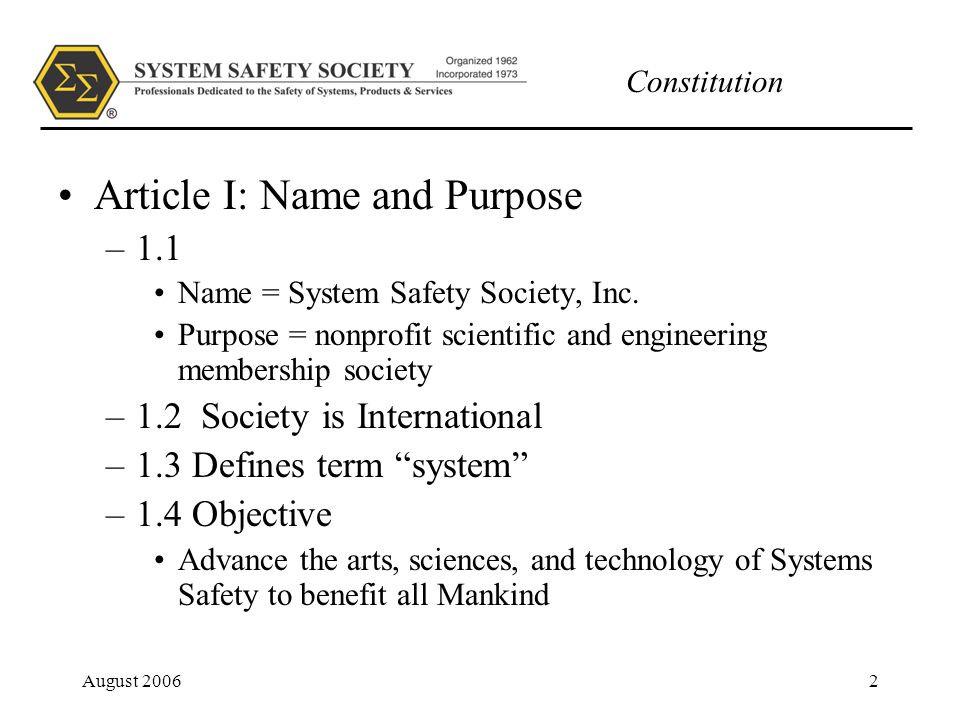 Constitution August Article I: Name and Purpose –1.1 Name = System Safety Society, Inc.