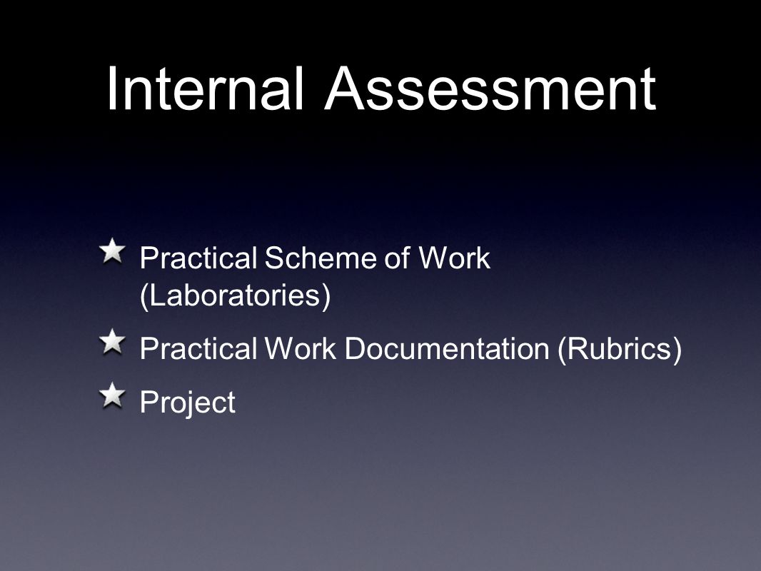 Internal Assessment Practical Scheme of Work (Laboratories) Practical Work Documentation (Rubrics) Project