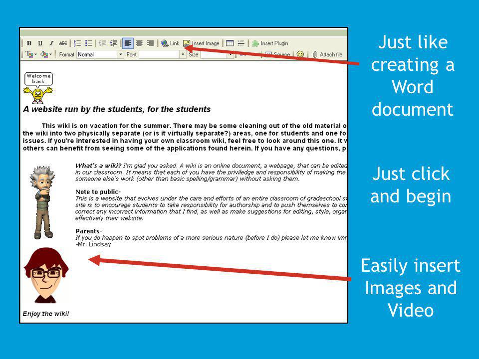 Just like creating a Word document Easily insert Images and Video Just click and begin