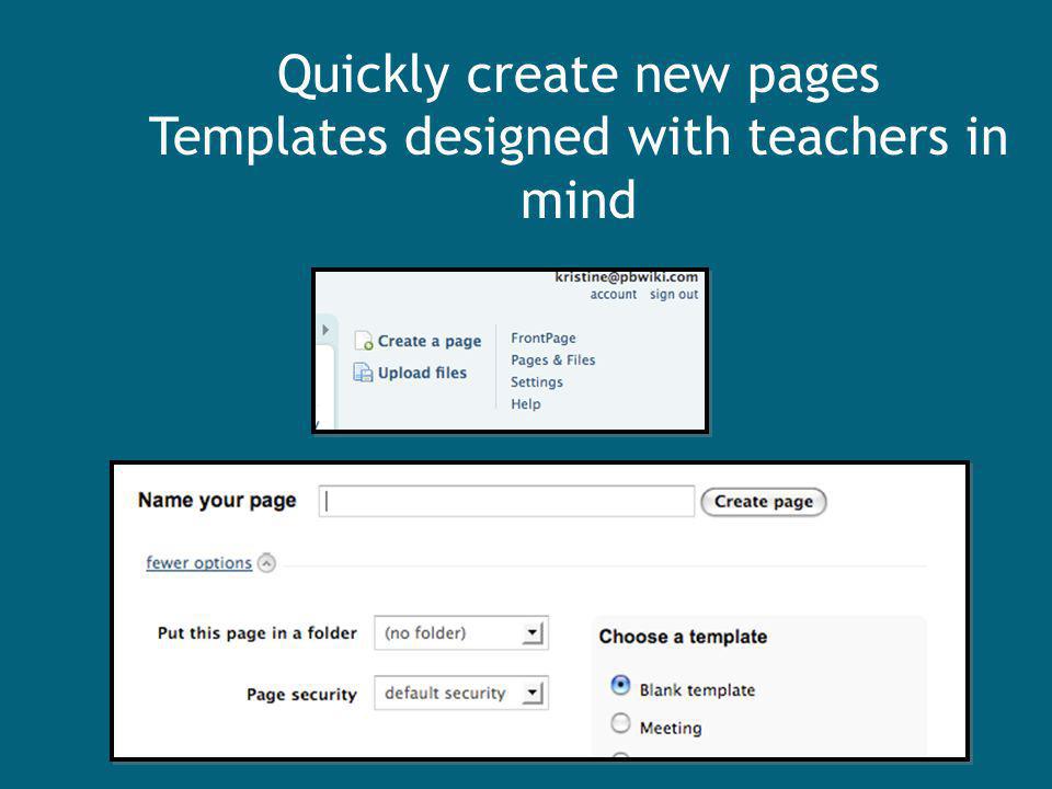 Quickly create new pages Templates designed with teachers in mind