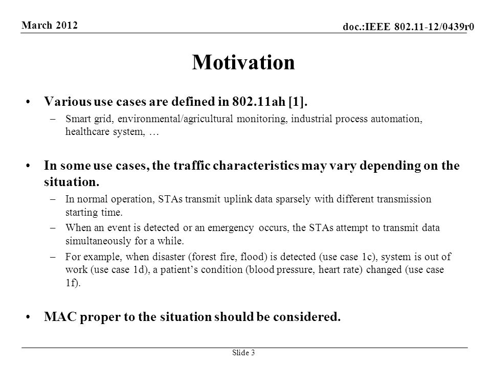 doc.:IEEE /0439r0 March 2012 Motivation Various use cases are defined in ah [1].