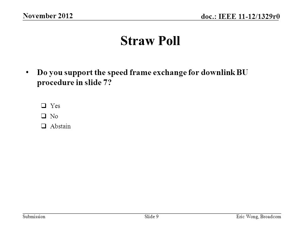Submission doc.: IEEE 11-12/1329r0 Straw Poll Do you support the speed frame exchange for downlink BU procedure in slide 7.