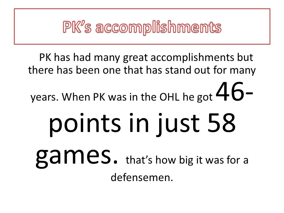 PK has had many great accomplishments but there has been one that has stand out for many years.
