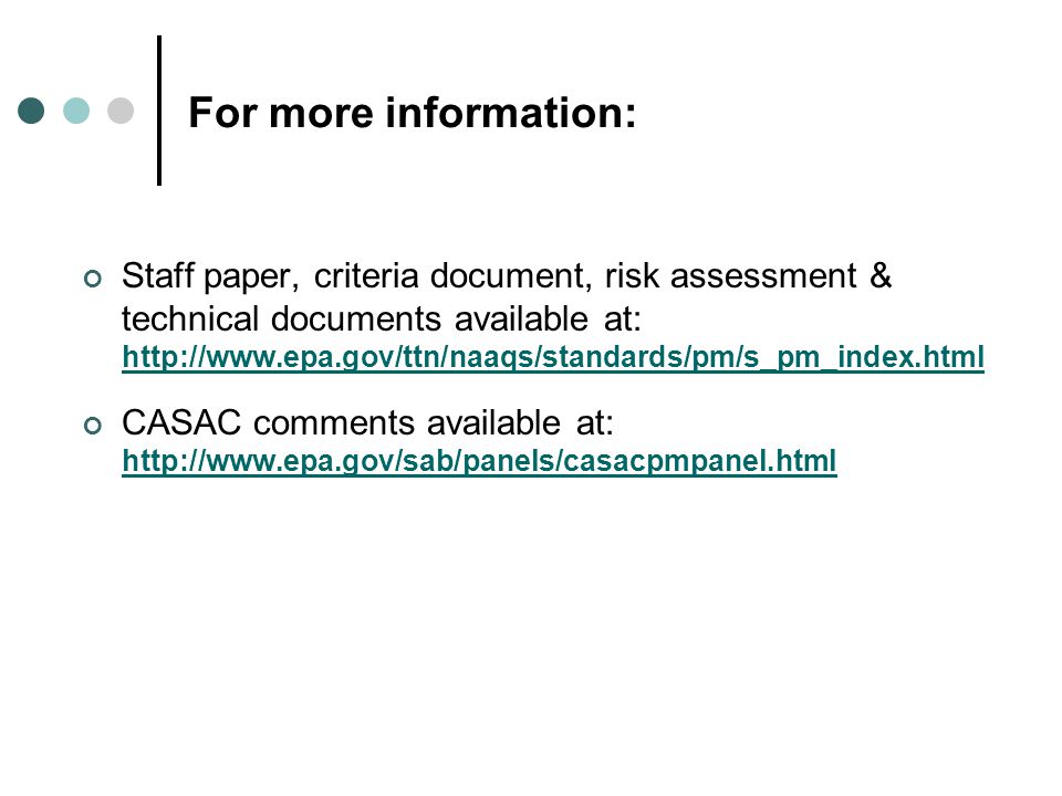 For more information: Staff paper, criteria document, risk assessment & technical documents available at:     CASAC comments available at: