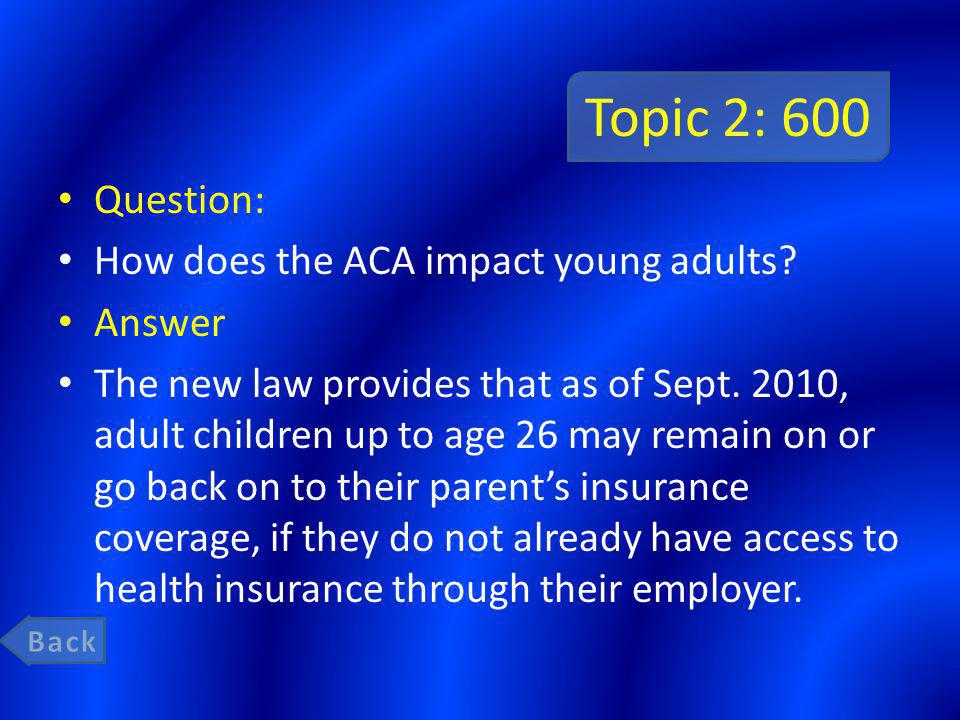 Topic 2: 600 Question: How does the ACA impact young adults.