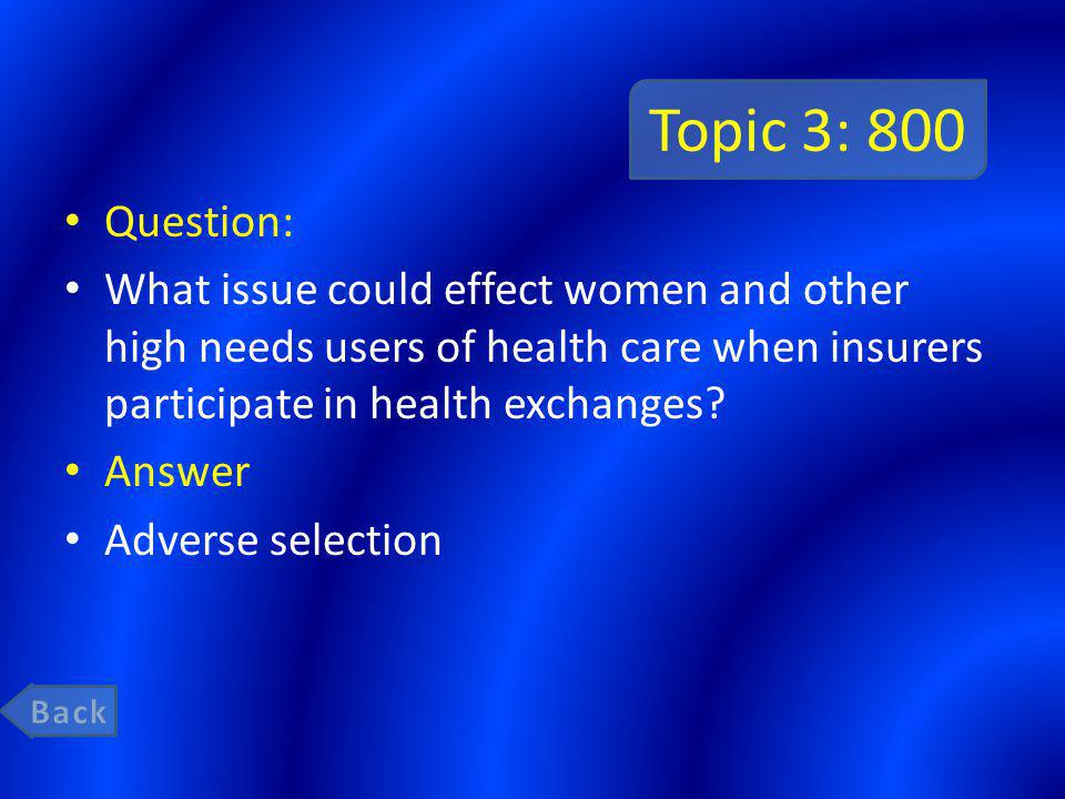 Topic 3: 800 Question: What issue could effect women and other high needs users of health care when insurers participate in health exchanges.