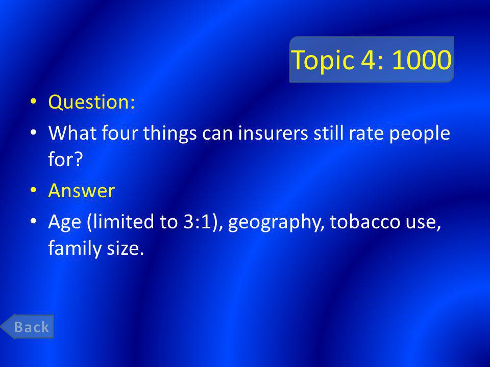 Topic 4: 1000 Question: What four things can insurers still rate people for.