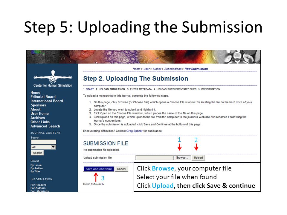 Step 5: Uploading the Submission Click Browse, your computer file Select your file when found Click Upload, then click Save & continue 1 2 3
