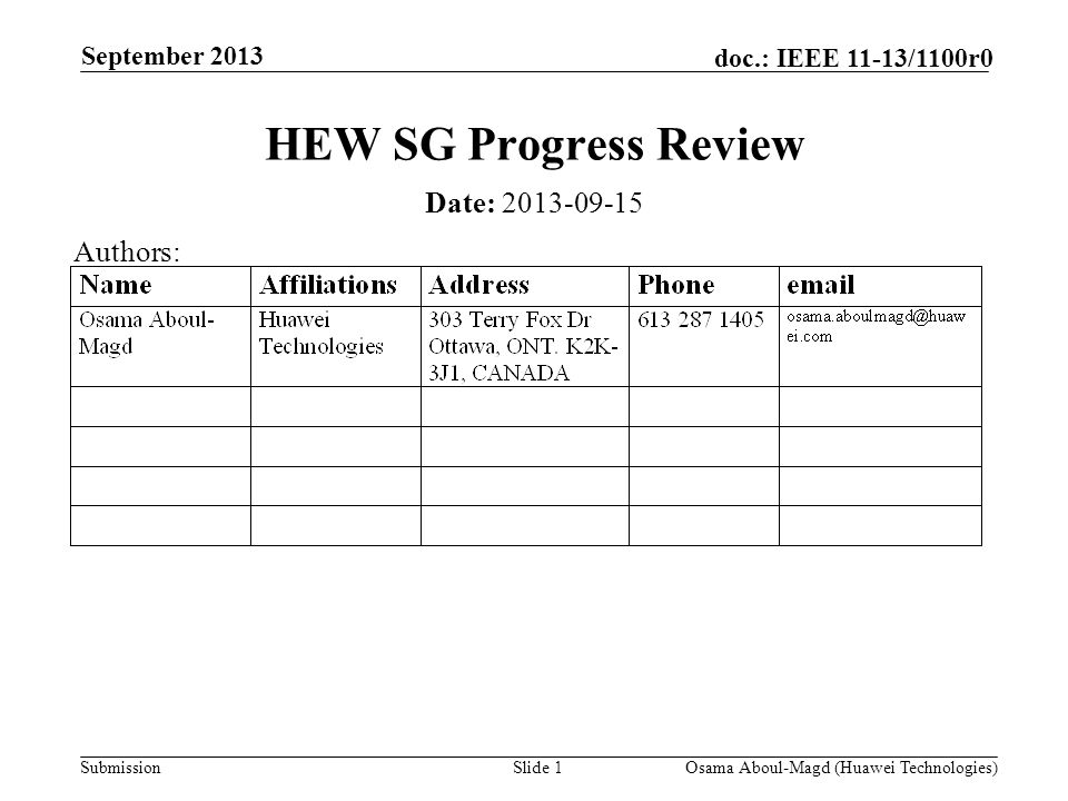 Submission doc.: IEEE 11-13/1100r0 September 2013 Osama Aboul-Magd (Huawei Technologies)Slide 1 HEW SG Progress Review Date: Authors:
