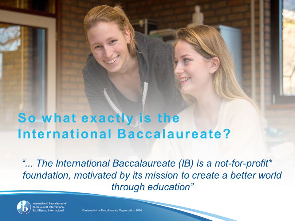 So what exactly is the International Baccalaureate.