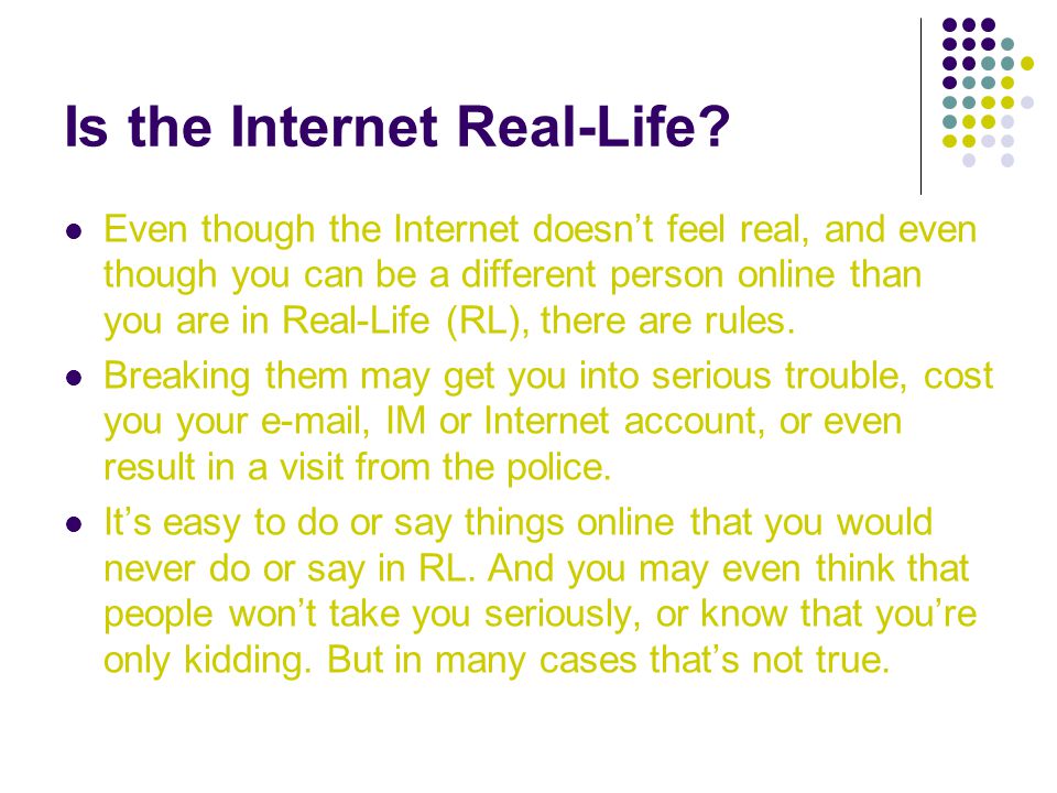 Is the Internet Real-Life.