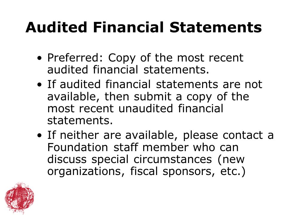 Audited Financial Statements Preferred: Copy of the most recent audited financial statements.