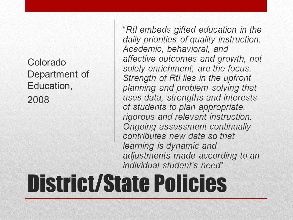 District/State Policies RtI embeds gifted education in the daily priorities of quality instruction.