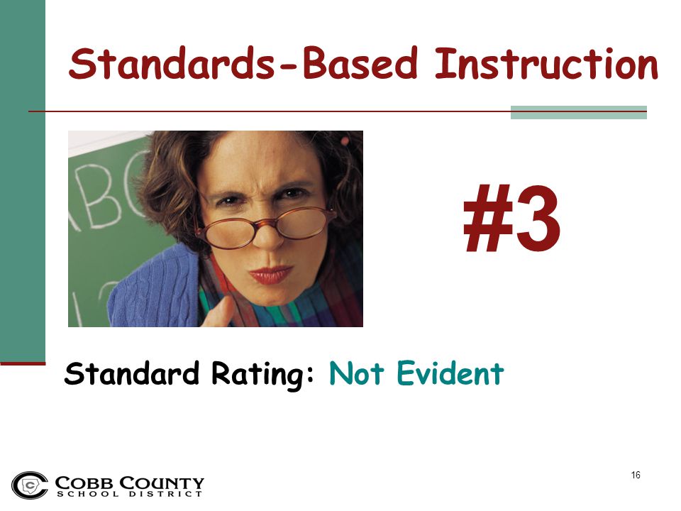 16 Standards-Based Instruction Standard Rating: Not Evident #3