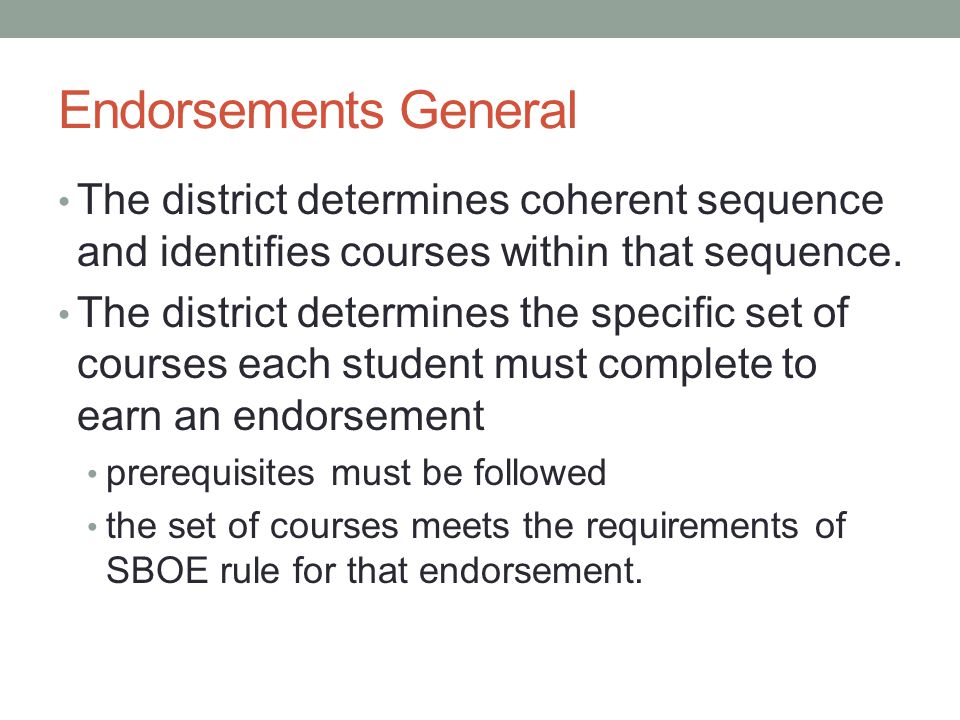 Endorsements General The district determines coherent sequence and identifies courses within that sequence.