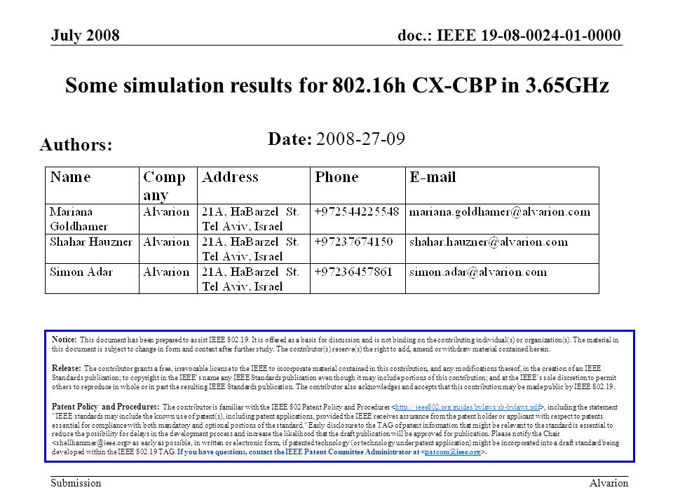 doc.: IEEE Submission July 2008 Alvarion Some simulation results for h CX-CBP in 3.65GHz Notice: This document has been prepared to assist IEEE