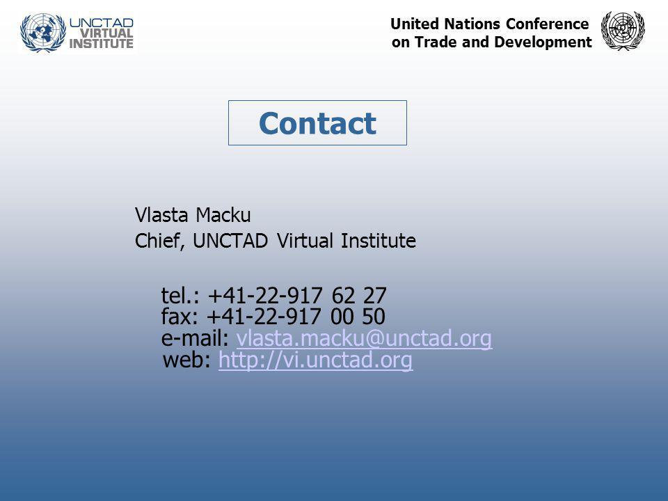 United Nations Conference on Trade and Development Contact Vlasta Macku Chief, UNCTAD Virtual Institute tel.: fax: web: