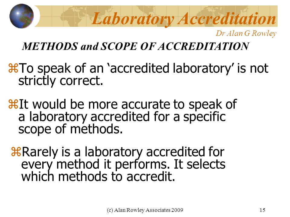 (c) Alan Rowley Associates Laboratory Accreditation Dr Alan G Rowley  To speak of an ‘accredited laboratory’ is not strictly correct.