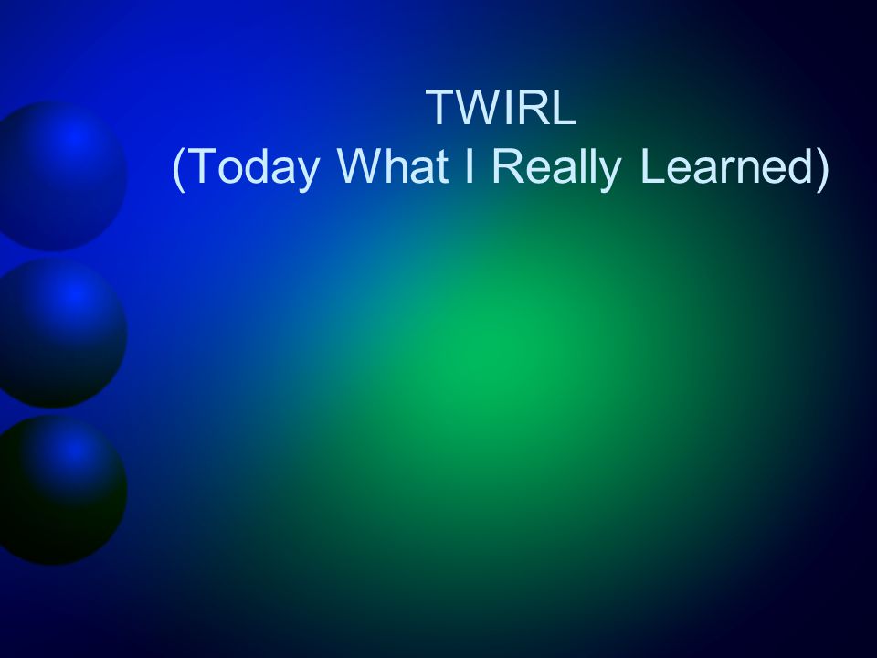 TWIRL (Today What I Really Learned)