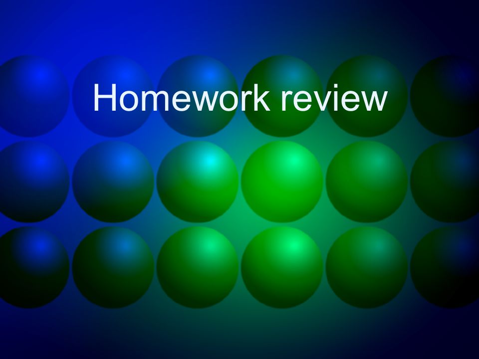 Homework review