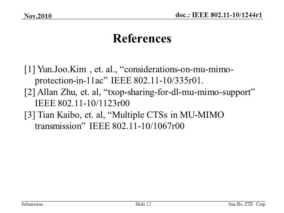 doc.: IEEE /1244r1 Submission Nov.2010 Sun Bo, ZTE CorpSlide 12 References [1] Yun.Joo.Kim, et.